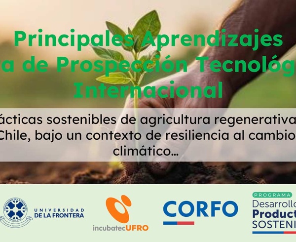 Prospección Tecnológica Internacional para Conocer e Implementar Prácticas Sostenibles de Agricultura Regenerativa en Chile