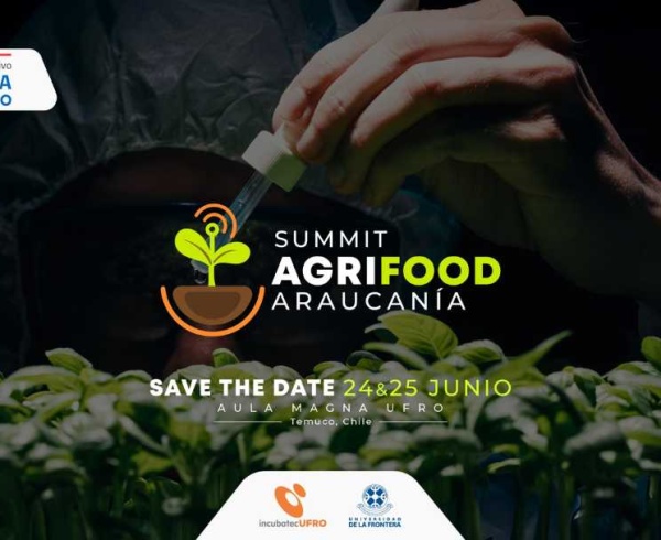 AgriFood Summit Araucanía: La Cumbre que Redefine el Futuro Sostenible del Agro desde la Salud del Suelo a la Mesa