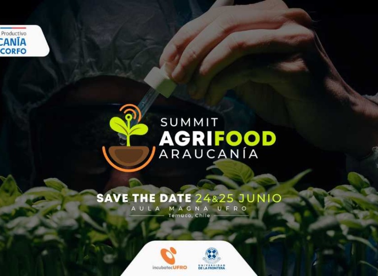 AgriFood Summit Araucanía: La Cumbre que Redefine el Futuro Sostenible del Agro desde la Salud del Suelo a la Mesa